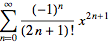 Σ(0; infinity; (-1)^k*x^(2k+1)/(2k+1)!)